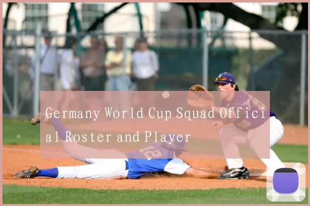 Germany World Cup Squad Official Roster and Player