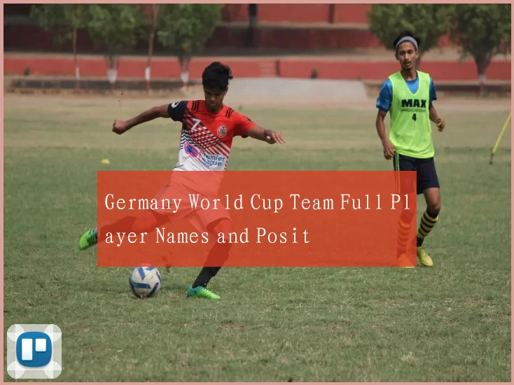Germany World Cup Team Full Player Names and Posit